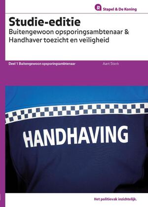 Buitengewoon Opsporingsambtenaar en Handhaver Toezicht en Veiligheid Studie-editie - A.W. Sterk Buitengewoon Opsporingsambtenaar en Handhaver Toezicht en Veiligheid Studie-editie - A.W. Sterk