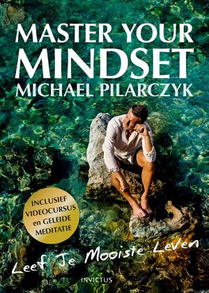Master your Mindset - Michael Pilarczyk Master your Mindset - Michael Pilarczyk
