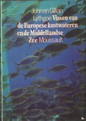 Vissen van de Europese kustwateren en de Middellandse Zee - John Lythgoe, Gillian Lythgoe, J.C. Niesthoven, Fr. de Graaf Vissen van de Europese kustwateren en de Middellandse Zee - John Lythgoe, Gillian Lythgoe, J.C. Niesthoven, Fr. de Graaf