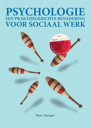 Psychologie, een praktijkgerichte benadering voor het sociaal werk met MyLabNL toegangscode - Peter Kemper Psychologie, een praktijkgerichte benadering voor het sociaal werk met MyLabNL toegangscode - Peter Kemper