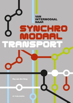 Van intermodaal naar synchromodaal transport - Roy van den Berg