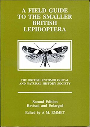 A field guide to the smaller British Lepidoptera - British Entomological And Natural History Society, A. M. Emmet A field guide to the smaller British Lepidoptera - British Entomological And Natural History Society, A. M. Emmet
