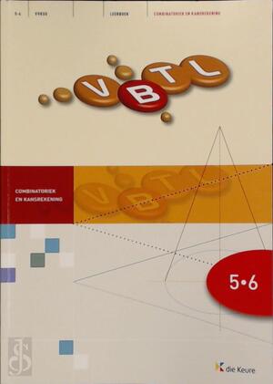 VBTL 5/6 - LEERBOEK COMBINATORIEK EN KANSREKENING - VBTL 5/6 - LEERBOEK COMBINATORIEK EN KANSREKENING -