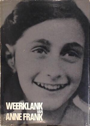 Weerklank van Anne Frank - Anna G. Steenmeijer, Anne Frank, Otto Frank, Henri Praag Weerklank van Anne Frank - Anna G. Steenmeijer, Anne Frank, Otto Frank, Henri Praag