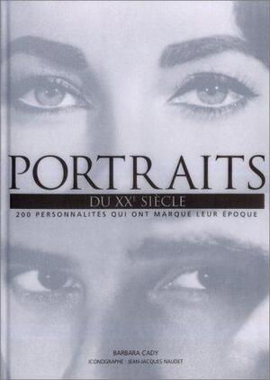 Portraits du XXe siècle - Barbara Cady, Jean-Jacques Naudet