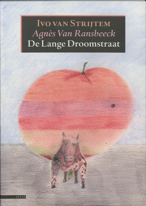 De Lange Droomstraat - Ivo van Strijtem, Agnès van Ransbeeck De Lange Droomstraat - Ivo van Strijtem, Agnès van Ransbeeck
