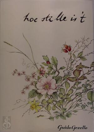 Hoe stille is 't - G. Gezelle Hoe stille is 't - G. Gezelle