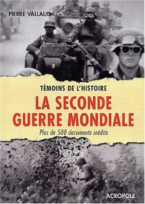 La Seconde Guerre mondiale - Pierre Vallaud La Seconde Guerre mondiale - Pierre Vallaud