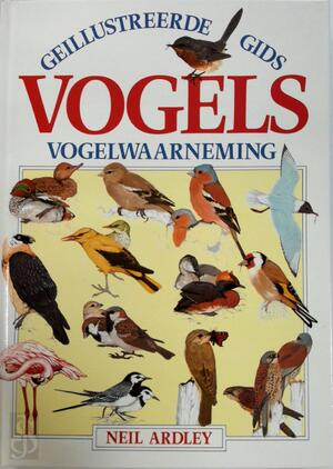 Geillustreerde gids vogels en vogelwaarnemingen - Neil Ardley Geillustreerde gids vogels en vogelwaarnemingen - Neil Ardley