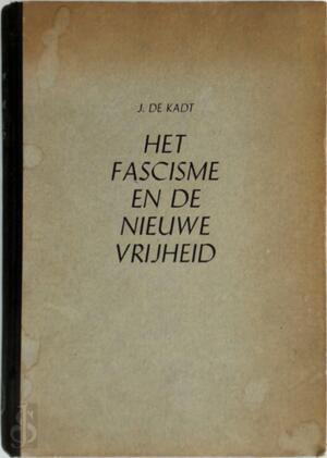 Het fascisme en de nieuwe vrijheid - J. de Kadt