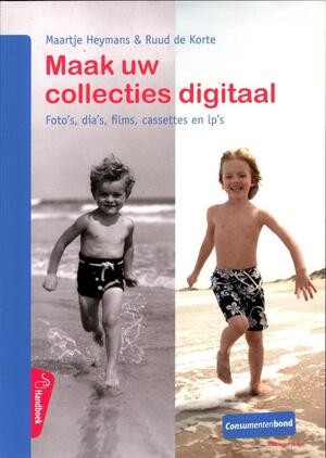 Maak uw collecties digitaal - Maartje Heymans, Ruud de Korte Maak uw collecties digitaal - Maartje Heymans, Ruud de Korte