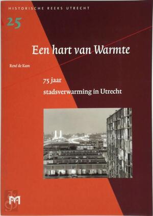 75 jaar stadsverwarming in Utrecht - R. de Kam 75 jaar stadsverwarming in Utrecht - R. de Kam