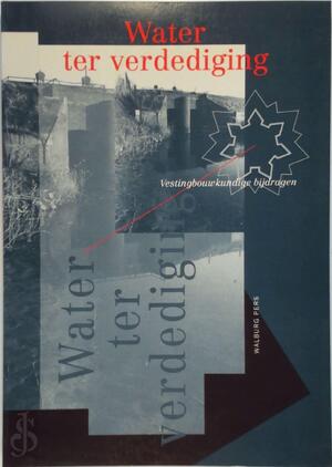 Water ter verdediging - Stichting Menno van Coehoorn Water ter verdediging - Stichting Menno van Coehoorn