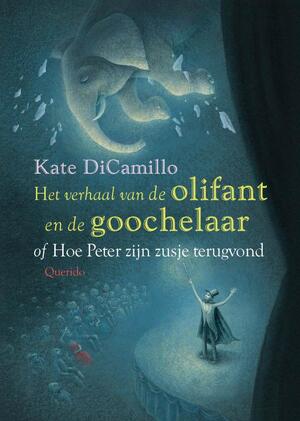 Het verhaal van de olifant en de goochelaar of hoe Peter zijn zusje terugvond - Kate Dicamillo Het verhaal van de olifant en de goochelaar of hoe Peter zijn zusje terugvond - Kate Dicamillo