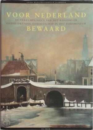 Voor Nederland bewaard - Koninklijk Oudheidkundig Genootschap (netherlands), Rijksmuseum (netherlands) Voor Nederland bewaard - Koninklijk Oudheidkundig Genootschap (netherlands), Rijksmuseum (netherlands)