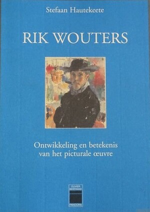Rik Wouters (1882-1916) - S. Hautekeete