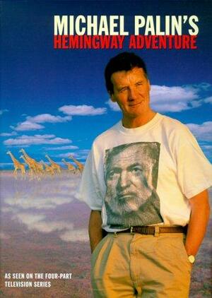 Michael Palin's Hemingway adventure - Michael Palin, Basil Pao