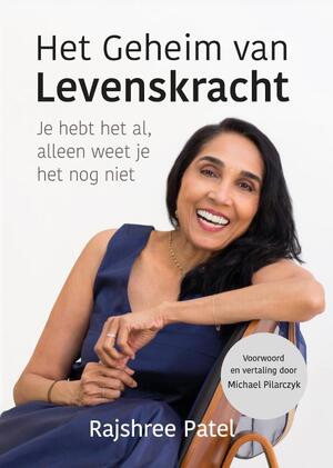 In de kracht van je leven - Rajshree Patel In de kracht van je leven - Rajshree Patel