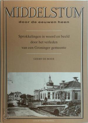 Middelstum door de eeuwen heen - Geert de Boer