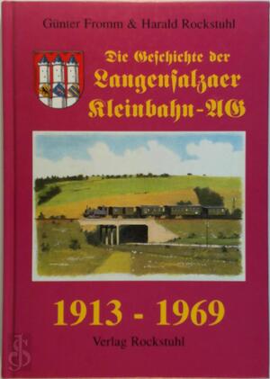 Die Geschichte der Langensalzaer Kleinbahn AG - 1913-1969 - Günter Fromm, Harald Rockstuhl