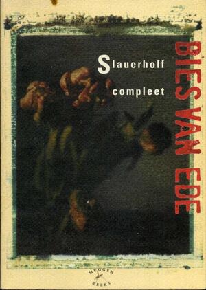 Slauerhoff compleet - Bies van Ede Slauerhoff compleet - Bies van Ede