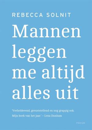 Mannen leggen me altijd alles uit - Rebecca Solnit Mannen leggen me altijd alles uit - Rebecca Solnit