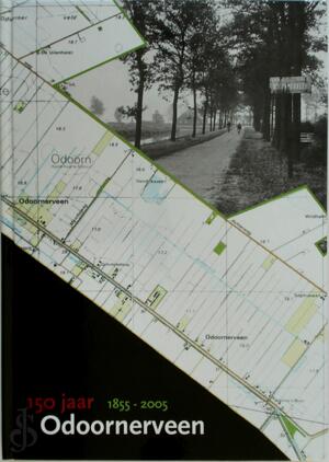Odoornerveen 150 jaar: 1855-2005 - [Red.] Gineke Loman, [Red.] Bettie Kuipers