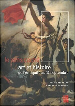 Art et histoire de l'Antiquité au 11 septembre / deel FR - Burkhard Schwetje, Flavio Febbraro Art et histoire de l'Antiquité au 11 septembre / deel FR - Burkhard Schwetje, Flavio Febbraro