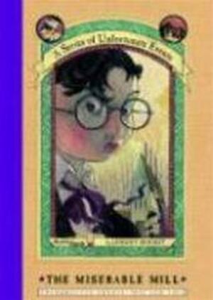 The miserable mill - Lemony Snicket The miserable mill - Lemony Snicket