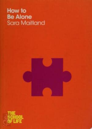 School of life How to be alone - Sara Maitland