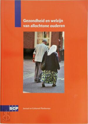 Gezondheid en welzijn van allochtone ouderen - Gezondheid en welzijn van allochtone ouderen -