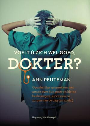 Voelt u zich wel goed, dokter? - Ann Peuteman Voelt u zich wel goed, dokter? - Ann Peuteman