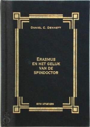Erasmus en het gelijk van de spindokter - Daniel C. Dennett Erasmus en het gelijk van de spindokter - Daniel C. Dennett