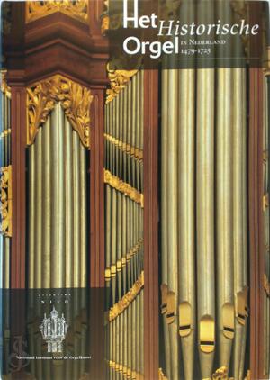 Het Historische Orgel in Nederland (1479 - 1910) - Hans van Nieuwkoop Het Historische Orgel in Nederland (1479 - 1910) - Hans van Nieuwkoop