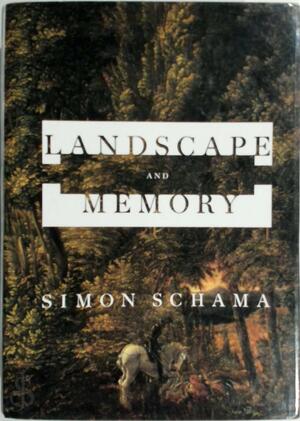 Landscape and Memory - Simon Schama Landscape and Memory - Simon Schama