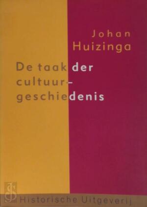 De taak der cultuurgeschiedenis - Johan Huizinga De taak der cultuurgeschiedenis - Johan Huizinga
