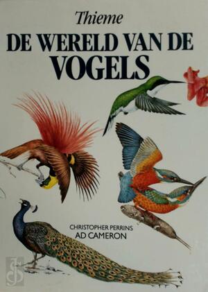 De wereld van de vogels - Ad Cameron, Christopher Perrins De wereld van de vogels - Ad Cameron, Christopher Perrins
