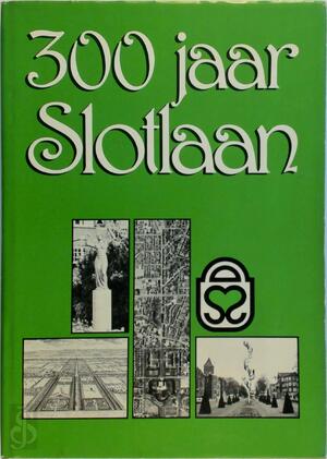 Driehonderd jaar Slotlaan - L. Visser