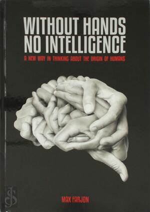 Without hands no intelligence - Max Farjon Without hands no intelligence - Max Farjon
