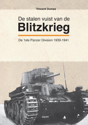 De stalen vuist van De Blitzkrieg - Vincent Dumas De stalen vuist van De Blitzkrieg - Vincent Dumas
