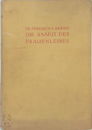 Die Anmut des Frauenleibes - Friedrich Salomo Krauss