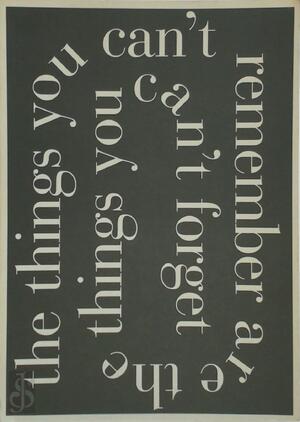 The things you can't remember are the things you can't forget - Gerard Koek