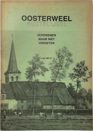 Oosterweel, Austruweel, verdwenen maar niet vergeten - Lode Meys Oosterweel, Austruweel, verdwenen maar niet vergeten - Lode Meys