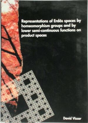Representations of Erdös spaces by homeomorphism groups and by lower semi-continuous functions on product space - David Visser