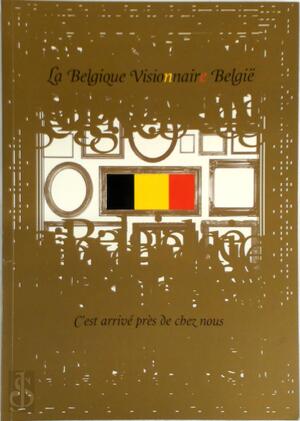 La Belgique visionnaire Belgie - Barbara Costermans, Palais Des Beaux-Arts La Belgique visionnaire Belgie - Barbara Costermans, Palais Des Beaux-Arts