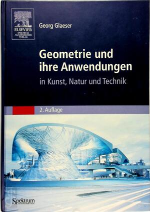 Geometrie und ihre Anwendungen in Kunst, Natur und Technik - Georg Glaeser