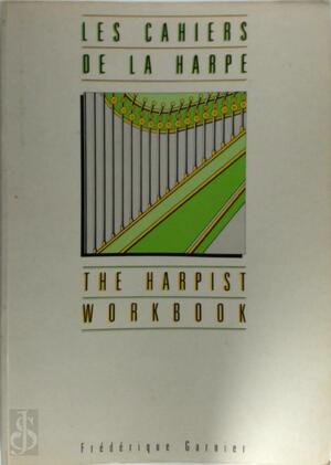 Les Cahiers De La Harpe: The Harpist Workbook - Frédérique Garnier
