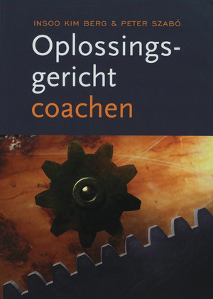 Oplossingsgericht coachen - Insoo Kim Berg, Peter Szabo Oplossingsgericht coachen - Insoo Kim Berg, Peter Szabo