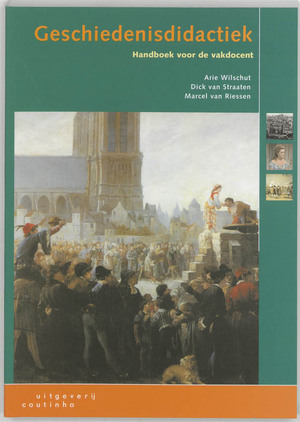 Geschiedenisdidactiek - Arie Wilschut, Amp, Dick van Straaten Geschiedenisdidactiek - Arie Wilschut, Amp, Dick van Straaten