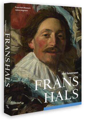 Het fenomeen Frans Hals - Antoon Erftemeijer Het fenomeen Frans Hals - Antoon Erftemeijer